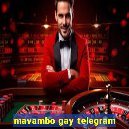 mavambo gay telegram